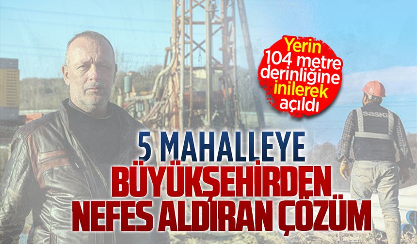 Yerin 104 metre altından çıkarılan içme suyu Karasu’da 5 mahalleye iletilecek