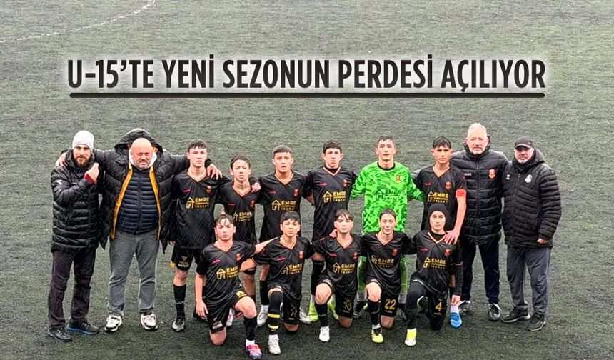 U-15’te yeni sezonun perdesi açılıyor