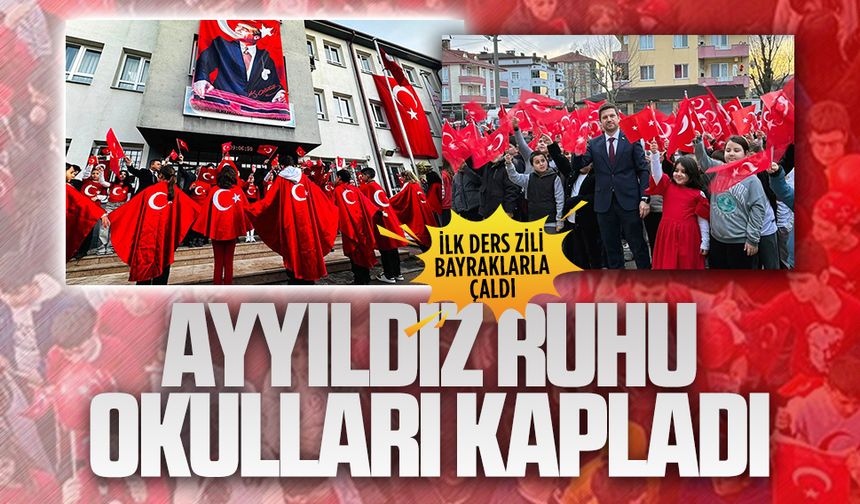 15 tatil sona erdi, ilk ders zili bayrak sevgisiyle çaldı