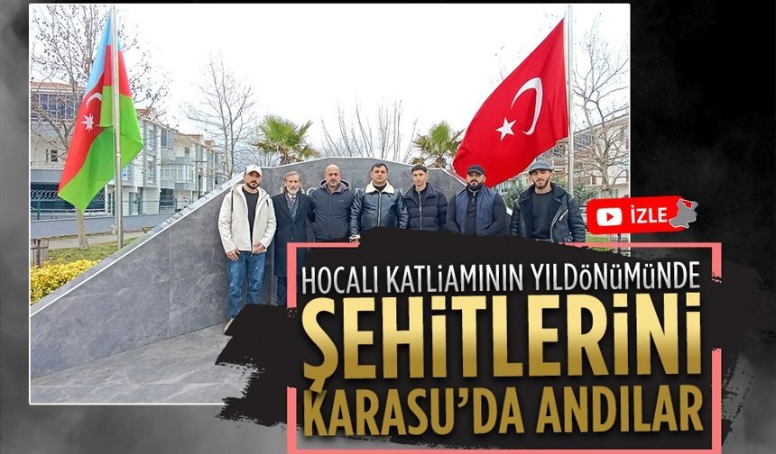 Hocalı katliamının yıldönümünde şehitlerini Karasu’da andılar