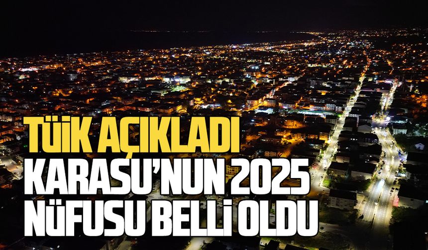 Karasu ve Sakarya’nın 2025 yılı nüfusu belli oldu