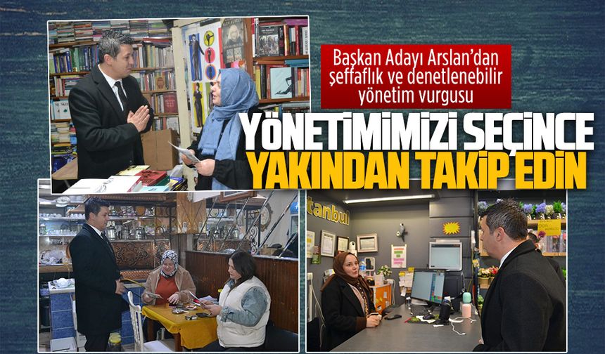 Başkan Adayı Arslan’dan şeffaflık ve denetlenebilir yönetim vurgusu
