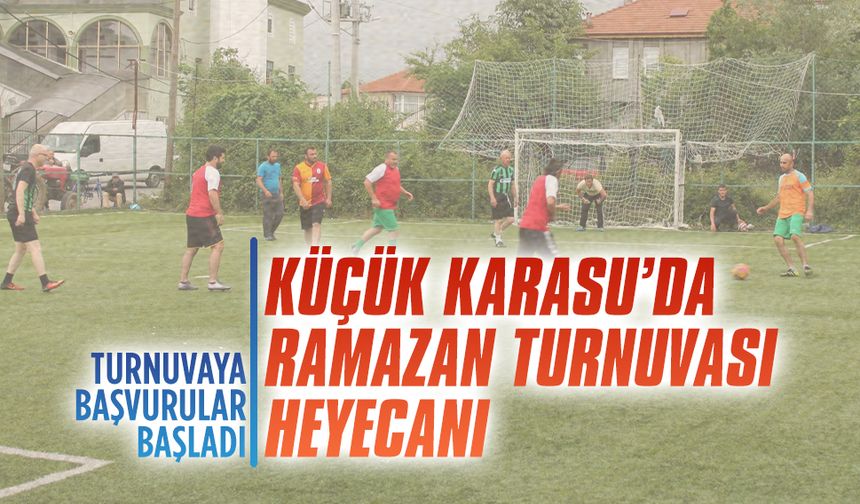 Küçük Karasu’da Ramazan Turnuvası başlıyor