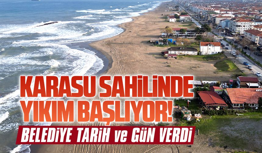Tarih verildi… Karasu sahilinde yıkım başlıyor