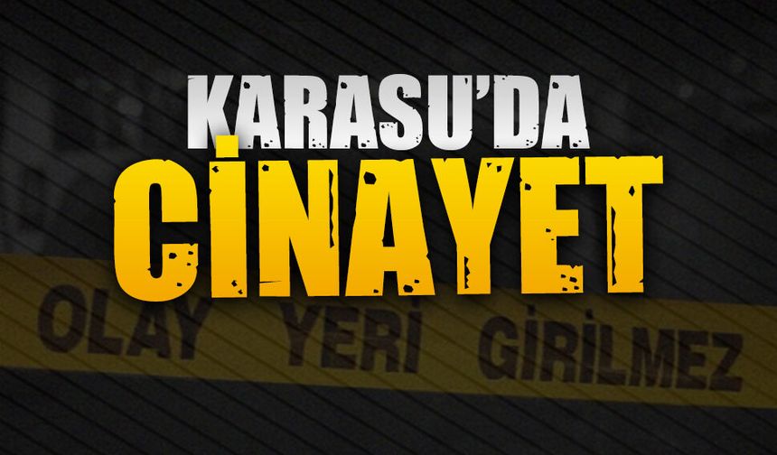 Karasu’da cinayet