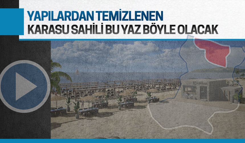 Karasu sahili bu yaz böyle olacak