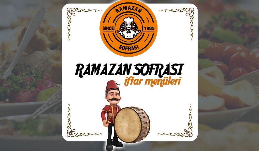 Ramazan Sofrası'nın birbirinden lezzetli iftar menüleri