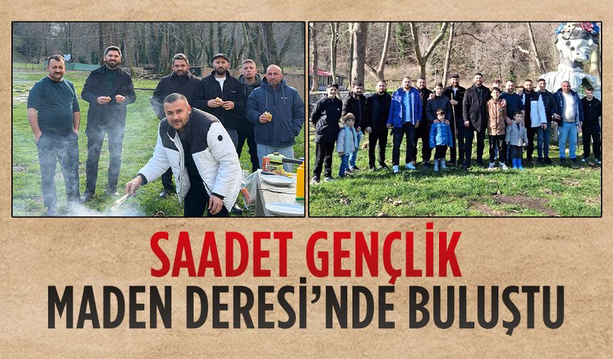 Saadet Gençlik Maden Deresi’nde buluştu