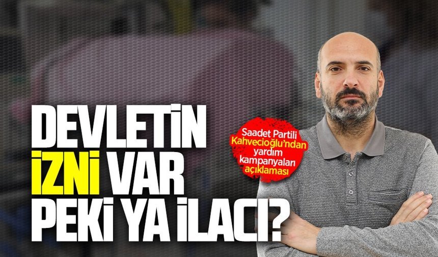 Saadet Partili Kahvecioğlu’ndan yardım kampanyaları açıklaması