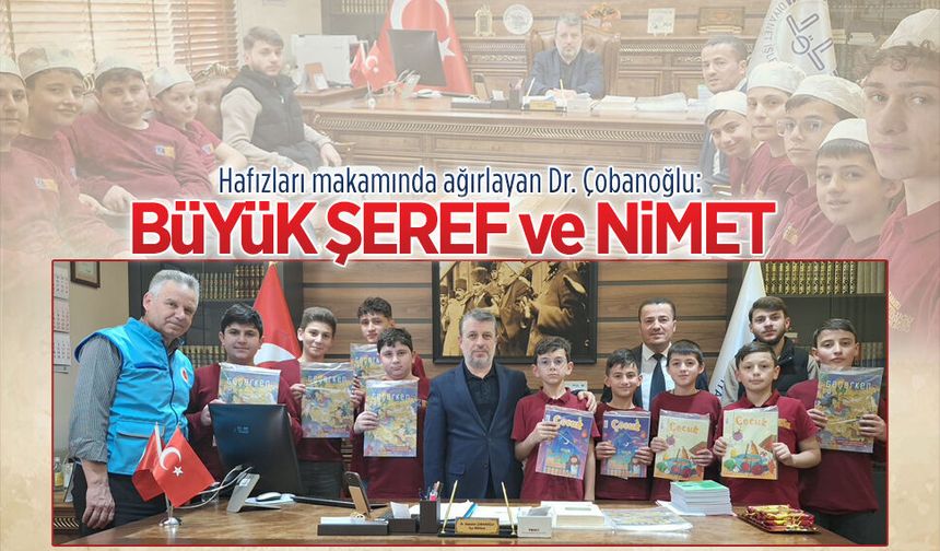 Müftü Dr. Çobanoğlu hafızları makamında ağırladı