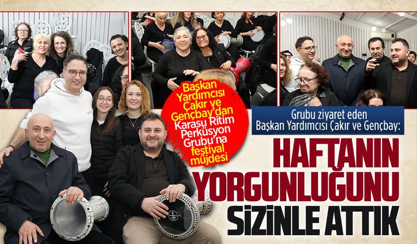 Başkan Yardımcısı Çakır ve Gençbay, Karasu Ritim Perküsyon Grubunu ziyaret etti