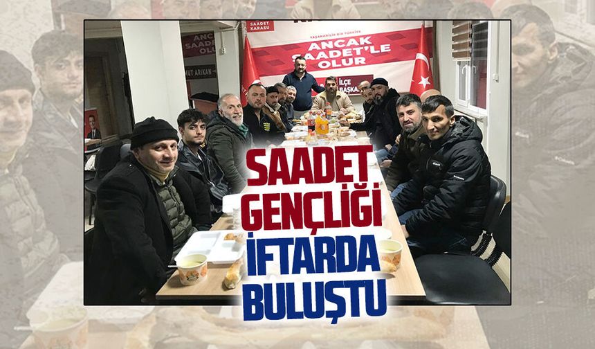 Saadet Partisi Gençlik Kolları’ndan iftar buluşması