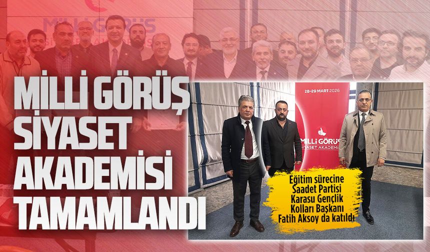 Ankara’da Milli Görüş Siyaset Akademisi programı tamamlandı