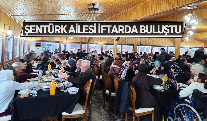 Şentürk ailesinden geleneksel iftarda buluşması