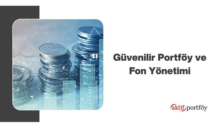 Güvenilir portföy ve fon yönetimi