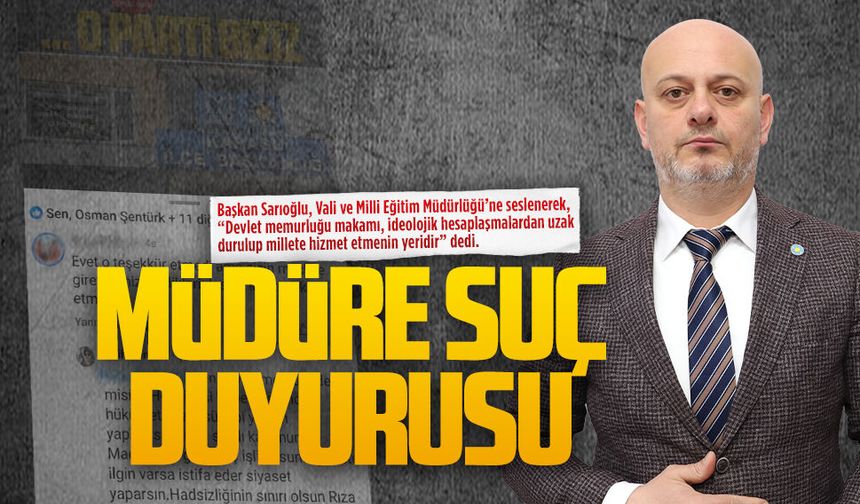 Başkan Sarıoğlu, okul müdürü için yargı sürecini başlattıklarını söyledi