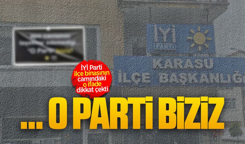 İYİ Parti ilçe binasının camındaki ifade dikkat çekti