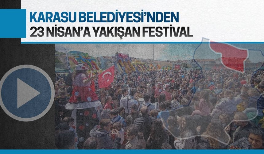 Karasu Belediyesi'nden 23 Nisan'a yakışan festival