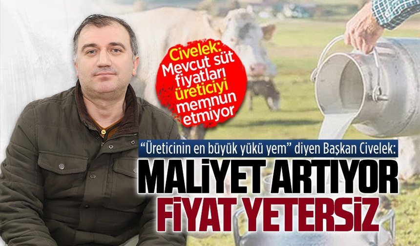 Süt Üreticileri Birliği Başkanı Yusuf Civelek’ten artan maliyet ve üretici beklentisi değerlendirmesi