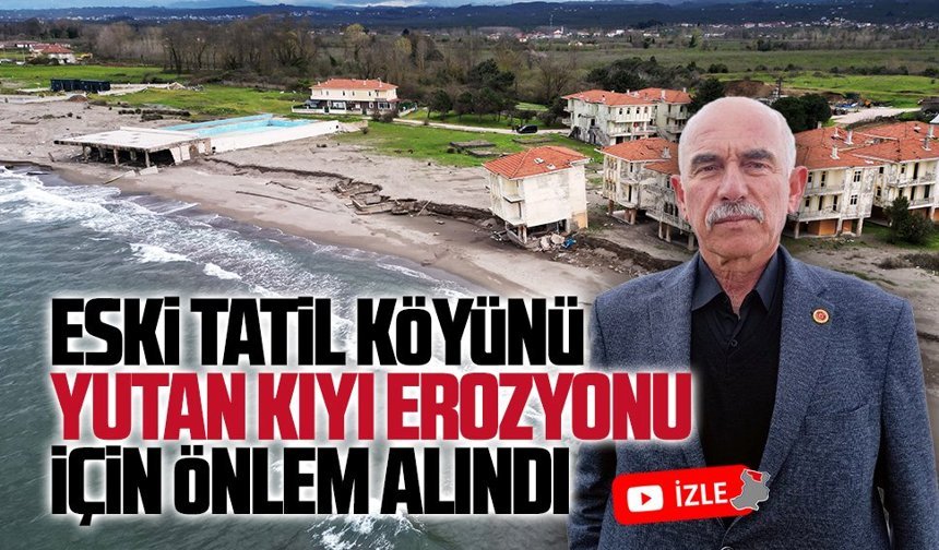 Eski tatil köyünü yutan kıyı erozyonu için önlem alındı