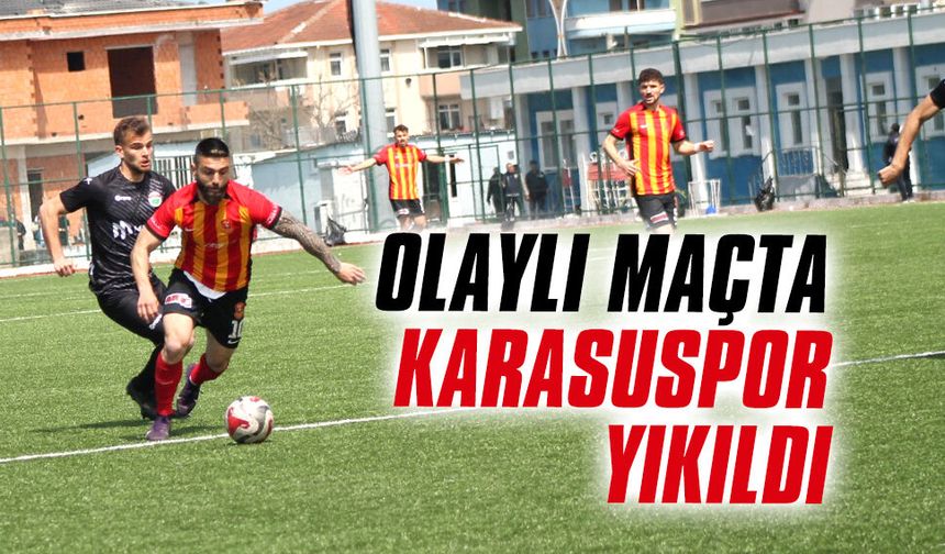 Olaylı maçta Karasuspor yıkıldı