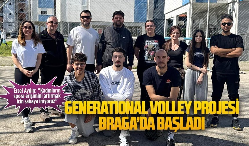 Generatıonal Volley Projesi Braga’da başladı