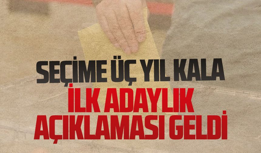 Seçime üç yıl kala ilk adaylık açıklaması geldi