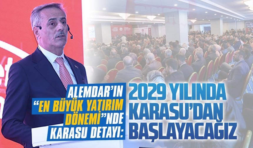 Alemdar’ın “En Büyük Yatırım Dönemi”nde Karasu detayı