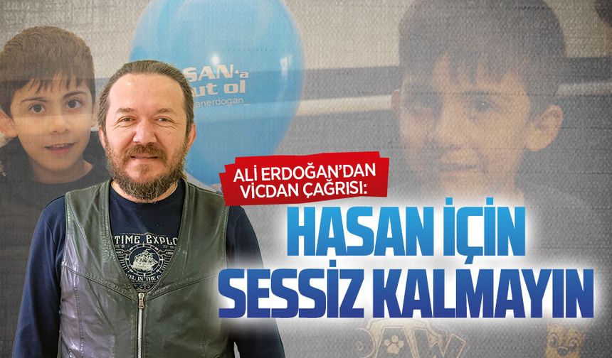 DMD hastası Hasan için Ali Erdoğan’dan çağrı