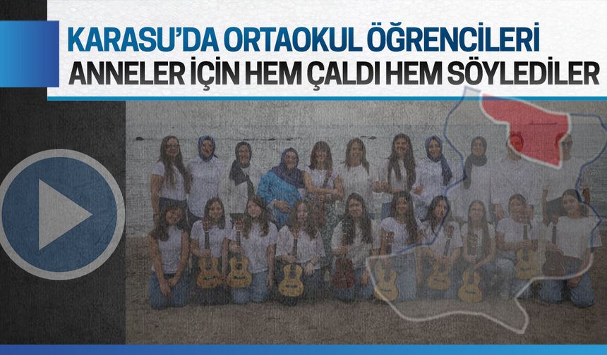 Karasu’da anneler için hem çaldı hem söylediler