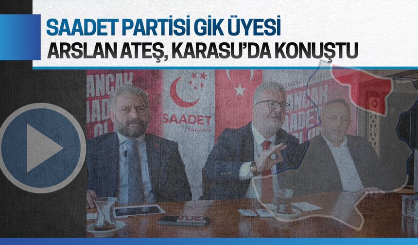 Arslan Ateş, Karasu’da konuştu: Yaptık, yine yaparız!