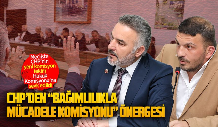 CHP’den “bağımlılıkla mücadele komisyonu” önergesi