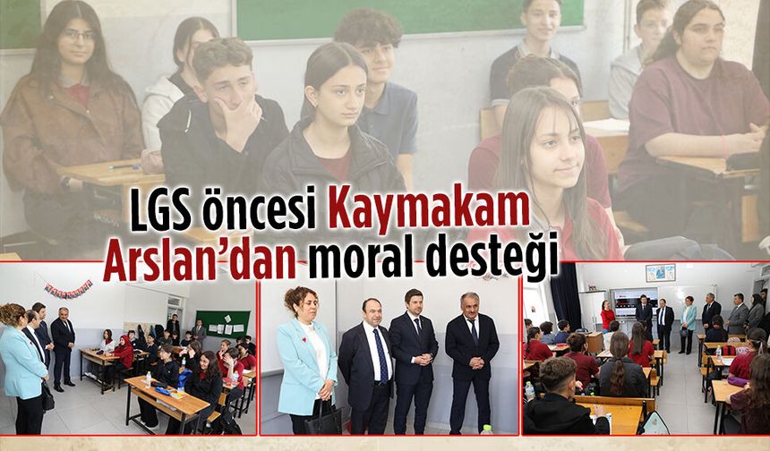 LGS öncesi Kaymakam Arslan’dan moral desteği