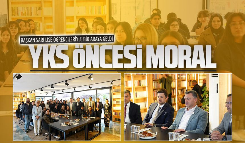 Başkan İshak Sarı’dan YKS öncesi öğrencilere destek buluşması