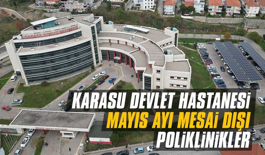 Karasu Devlet Hastanesi mayıs ayı mesai dışı poliklinikler
