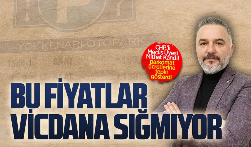CHP’li Meclis Üyesi Mithat Kandil, parkomat ücretlerine tepki gösterdi