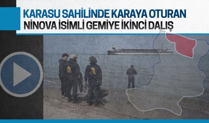 Karasu sahilinde karaya oturan Ninova isimli gemiye ikinci keşif dalışı