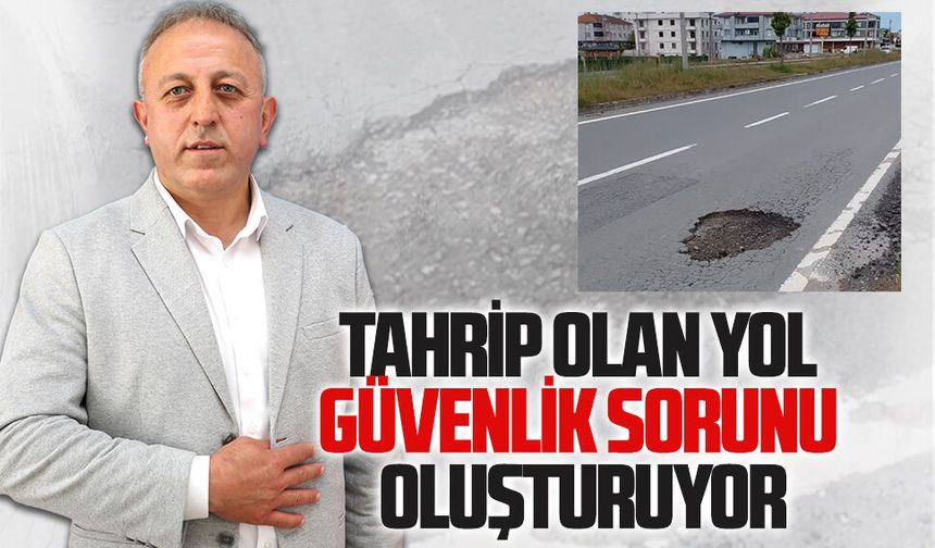 Tahrip olan yol, güvenlik sorunu oluşturuyor