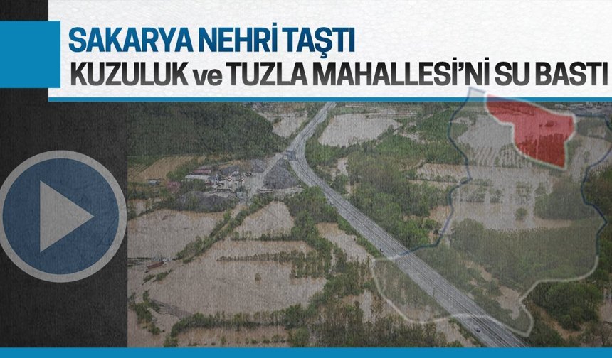 Sakarya Nehri taştı, Karasu’da iki mahalle sular altında kaldı