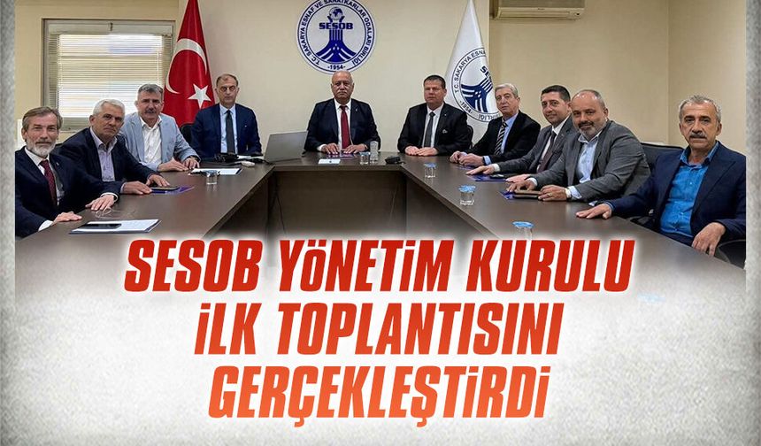 SESOB Yönetim Kurulu ilk toplantısını gerçekleştirdi