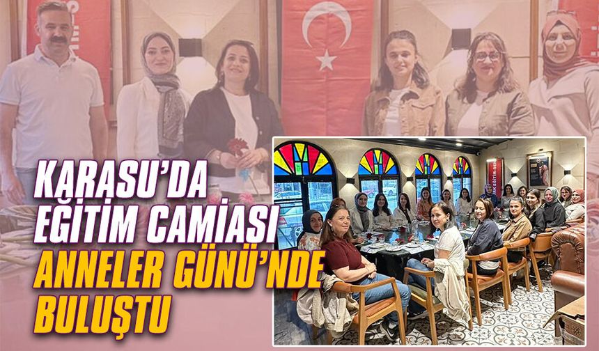 Karasu’da eğitim camiası Anneler Günü’nde buluştu