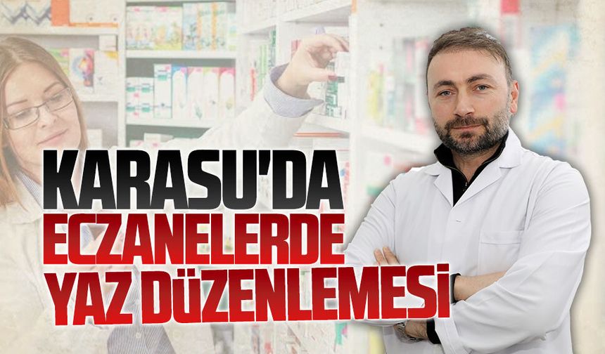 Karasu'da yaz yoğunluğuna karşı eczanelerde düzenleme