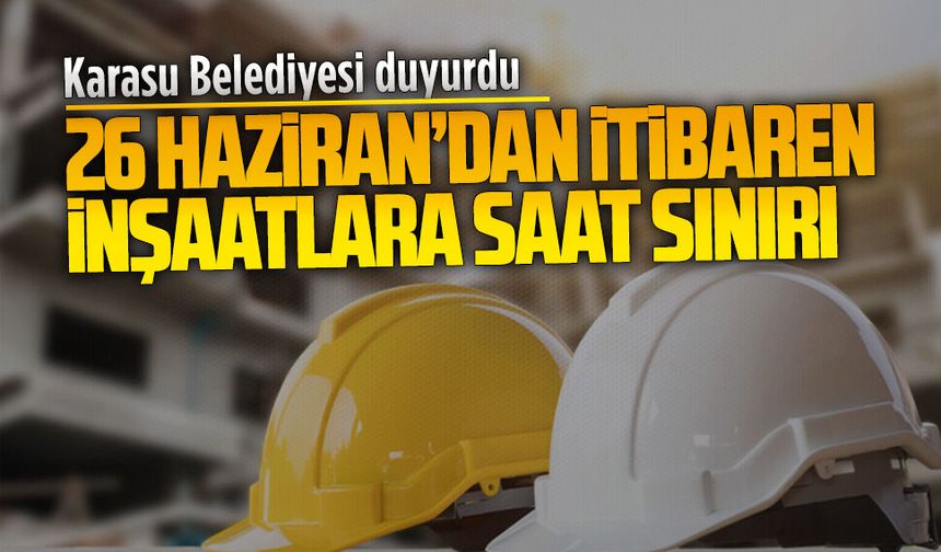 Karasu Belediyesi’nden yaz sezonunda inşaat çalışmalarına kısıtlama