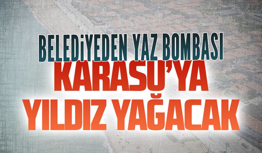 Karasu Belediyesi’nden dev konser organizasyonu