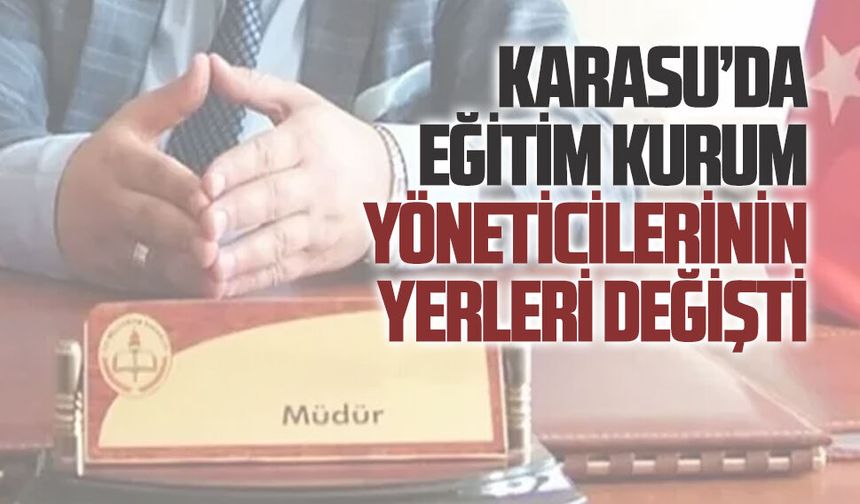 Karasu’da eğitim kurum yöneticilerinin yerleri değişti