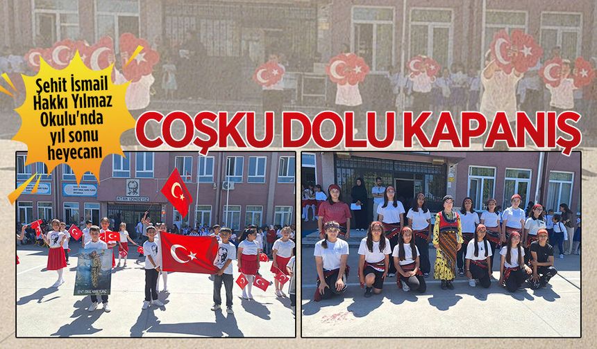 Şehit İsmail Hakkı Yılmaz Okulu'nda yıl sonu coşkusu