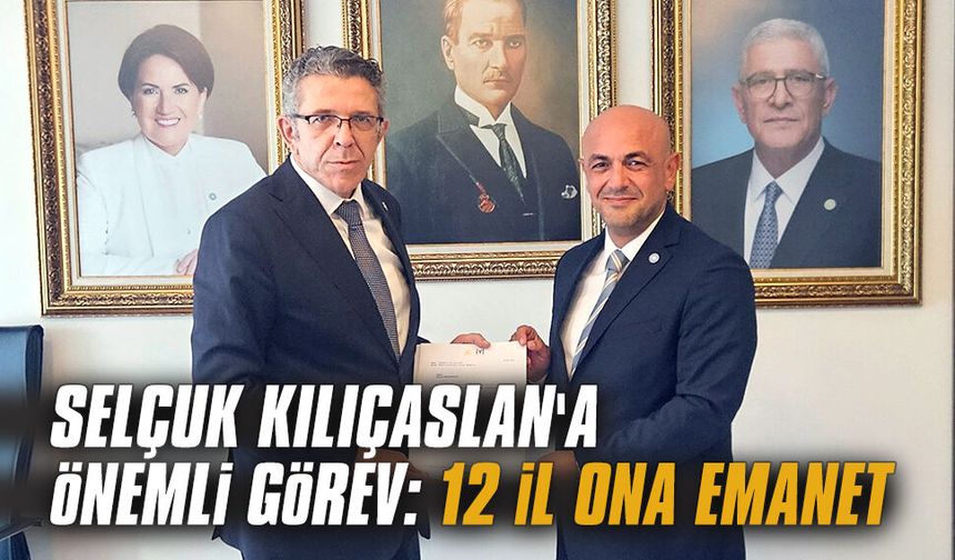 Selçuk Kılıçaslan'a önemli görev: 12 il ona emanet