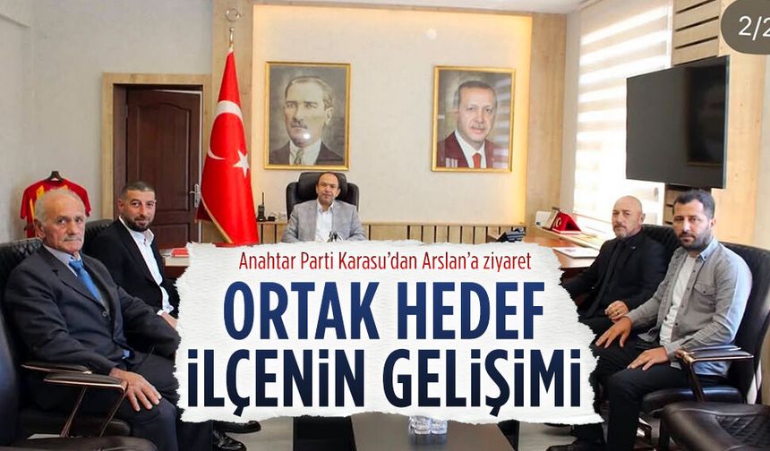 Anahtar Parti İlçe Teşkilatı, Karasu Kaymakamı Arslan’ı ziyaret etti
