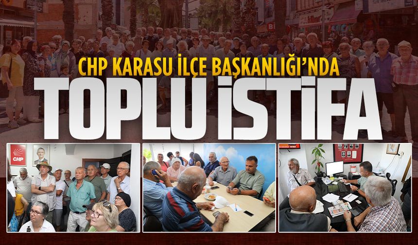 CHP Karasu İlçe Başkanlığı’nda toplu istifa
