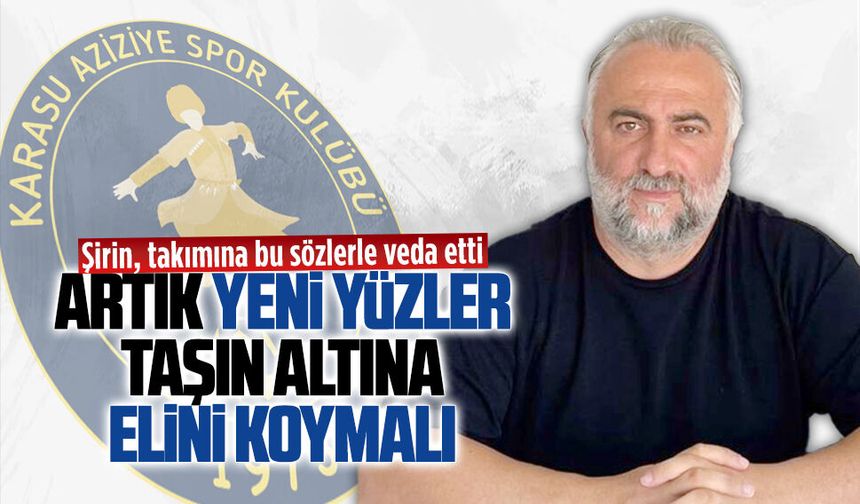 Yücel Şirin, Aziziyespor’a duygu dolu sözlerle veda etti